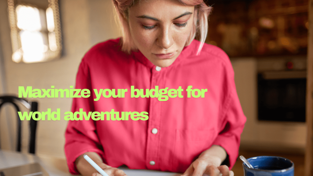 Maximize your budget for world adventures